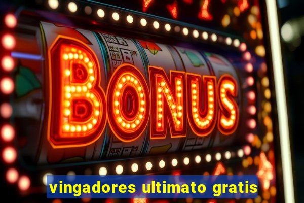 vingadores ultimato gratis